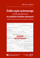 Źródła ryzyka systemowego i metody jego ograniczania na przykładach kredytów walutowych w systemach bankowych Europy Środkowo-Wschodniej