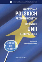 Adaptacja polskich przedsiębiorstw do rynku Unii Europejskiej, Joanna Kotowicz-Jawor (red.), 